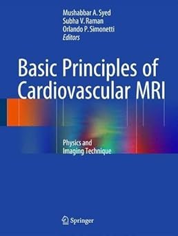 Basic Principles of Cardiovascular MRI: Physics and Imaging