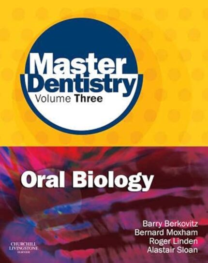 Master Dentistry Volume 3 Oral Biology: Oral Anatomy, Histology