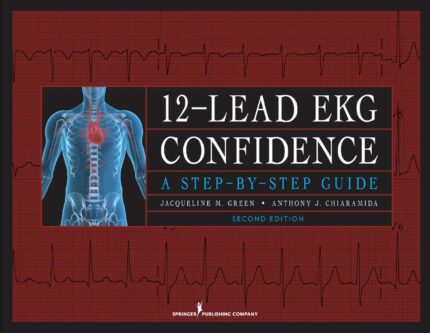 12-Lead EKG Confidence: A Step-by-Step Guide 2nd Edition