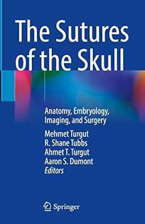 The Sutures of the Skull: Anatomy, Embryology, Imaging,