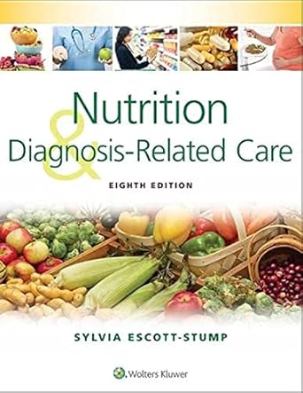 Nutrition and Diagnosis-Related Care Eighth Edition by Sylvia E