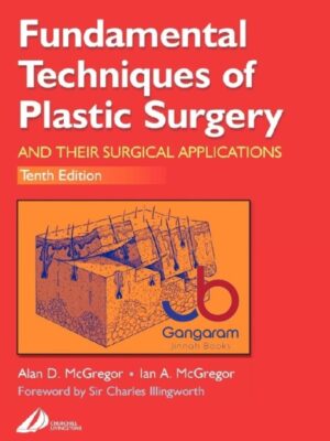 Fundamental Techniques of Plastic Surgery: And Their Surgical Applications 10th Edition