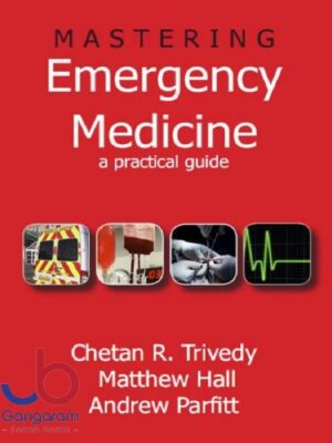Mastering Emergency Medicine: A Practical Guide 1st Edition